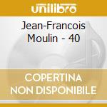 Jean-Francois Moulin - 40 cd
