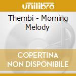 Thembi - Morning Melody cd musicale di Thembi