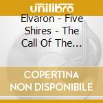 Elvaron - Five Shires - The Call Of The Black Dragon (2 Cd) cd