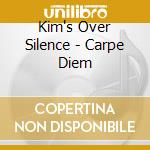 Kim's Over Silence - Carpe Diem cd musicale di Kim's Over Silence