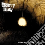 Heavy Duty - What We'Ve Been Through cd