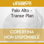 Palo Alto - Transe Plan cd