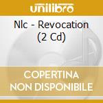 Nlc - Revocation (2 Cd) cd musicale di Nlc