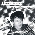 Pierre Bastien - Les Premieres Machines 1968-1988 cd