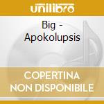 Big - Apokolupsis cd