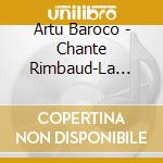Artu Baroco - Chante Rimbaud-La Maline/Digisleeve cd