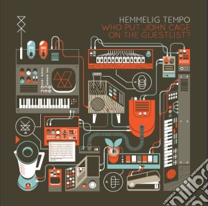 Hemmelig Tempo - Who Put John Cage On The Guest List cd musicale di Hemmelig Tempo