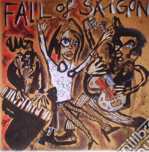 Fall Of Saigon - 1981-1984 cd musicale di Fall Of Saigon