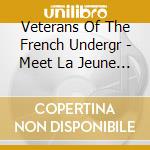 Veterans Of The French Undergr - Meet La Jeune Garde cd musicale di Veterans Of The French Undergr