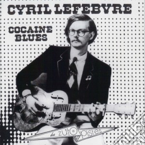 Cyril Lefebvre - Cocaine Blues cd musicale di Cyril Lefebvre
