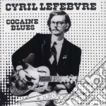 Cyril Lefebvre - Cocaine Blues