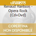 Renaud Hantson - Opera Rock (Cd+Dvd) cd