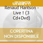 Renaud Hantson - Live ! (3 Cd+Dvd) cd musicale di Hantson, Renaud