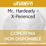 Mr. Hardearly - X-Perienced cd musicale di Mr. Hardearly
