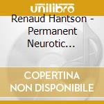 Renaud Hantson - Permanent Neurotic Beginner cd musicale di Renaud Hantson