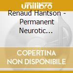 Renaud Hantson - Permanent Neurotic Beginner cd
