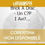 Brick A Drac - Un C?P I Avi?... cd