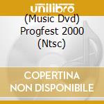 (Music Dvd) Progfest 2000 (Ntsc) cd musicale