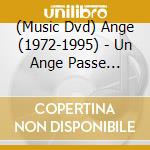 (Music Dvd) Ange (1972-1995) - Un Ange Passe... cd
