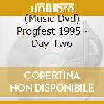(Music Dvd) Progfest 1995 - Day Two cd