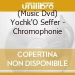 (Music Dvd) Yochk'O Seffer - Chromophonie cd musicale