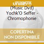 (Music Dvd) Yochk'O Seffer - Chromophonie cd