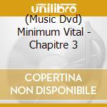 (Music Dvd) Minimum Vital - Chapitre 3 cd musicale