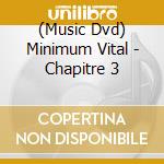 (Music Dvd) Minimum Vital - Chapitre 3 cd