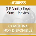 (LP Vinile) Ergo Sum - Mexico lp vinile