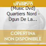 (Music Dvd) Quartiers Nord - Dgun De La Canebiere cd