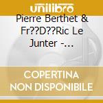 Pierre Berthet & Fr??D??Ric Le Junter - L'Enclume Des Jours cd