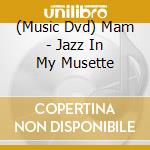 (Music Dvd) Mam - Jazz In My Musette cd