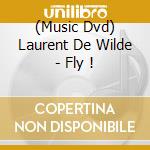 (Music Dvd) Laurent De Wilde - Fly ! cd