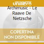 Archimusic - Le Raave De Nietzsche cd