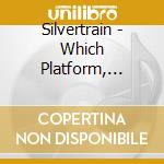 Silvertrain - Which Platform, Please ? cd