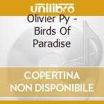Olivier Py - Birds Of Paradise cd