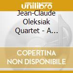 Jean-Claude Oleksiak Quartet - A Ciel Ouvert cd musicale