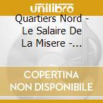 Quartiers Nord - Le Salaire De La Misere - Hommage Aux Travailleurs Du Midi cd