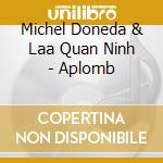 Michel Doneda & Laa Quan Ninh - Aplomb cd musicale
