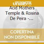 Acid Mothers Temple & Rosina De Peira - Live In Tolosa cd