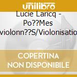 Lucie Laricq - Po??Mes Enviolonn??S/Violonisations cd