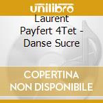 Laurent Payfert 4Tet - Danse Sucre cd