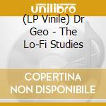 (LP Vinile) Dr Geo - The Lo-Fi Studies lp vinile