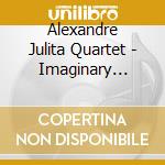 Alexandre Julita Quartet - Imaginary Broadway cd
