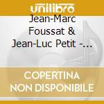 Jean-Marc Foussat & Jean-Luc Petit - D'Ou Vient La Lumiere ! cd musicale