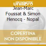 Jean-Marc Foussat & Simon Henocq - Nopal cd musicale