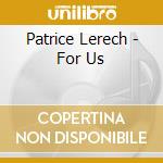 Patrice Lerech - For Us cd musicale