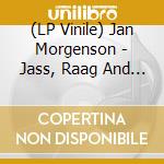 (LP Vinile) Jan Morgenson - Jass, Raag And Blooz lp vinile