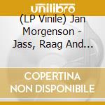 (LP Vinile) Jan Morgenson - Jass, Raag And Blooz vinile