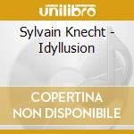 Sylvain Knecht - Idyllusion cd musicale